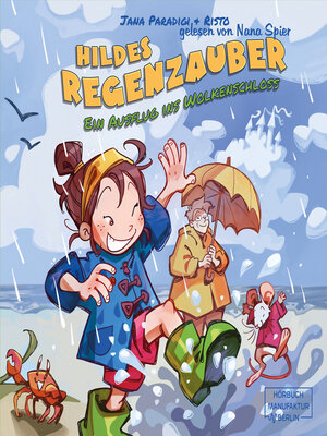 cover image of Hildes Regenzauber--Ein Ausflug ins Wolkenschloss--Ein lustiges Bilderbuch für Regentage zum Vorlesen ab 4 Jahren mit Eis-Rezept zum Nachmachen. (ungekürzt)